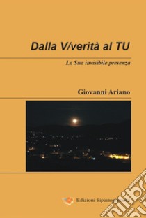 Dalla V/verità al Tu. La sua invisibile presenza libro di Ariano Giovanni