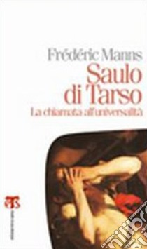 Saulo di Tarso. La chiamata all'universalità libro di Manns Frédéric