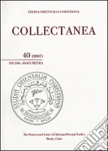 Studia orientalia christiana. Collectanea. Studia, documenta (2007). Ediz. araba, francese e inglese. Vol. 40 libro di Ianniello V. (cur.)