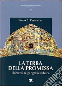 La Terra della promessa. Elementi di geografia biblica libro di Kaswalder Pietro