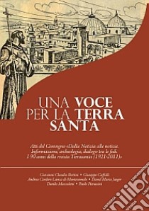 Una voce per la Terra Santa libro di Mazzoleni Danilo; Cordero Lanza di Montezemolo Andrea; Bottini Giovanni Claudio