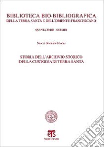 Storia dell'archivio storico della Custodia di Terra Santa libro di Klimas Narcyz