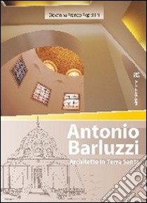 Antonio Barluzzi. Architetto in Terra Santa libro di Franco Repellini Giovanna