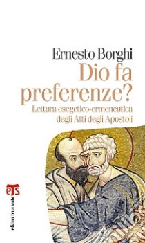 Dio fa preferenze? Lettura esegetico-ermeneutica degli Atti degli Apostoli libro di Borghi Ernesto