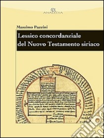 Lessico concordanziale del Nuovo Testamento siriaco libro di Pazzini Massimo