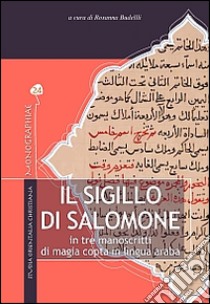 Il Sigillo di Salomone. In tre manoscritti di magia copta in lingua araba libro di Budelli R. (cur.)