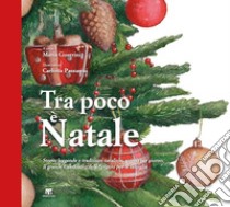 Tra poco è Natale. Storie, leggende e tradizioni natalizie giorno per giorno. Il grande Calendario dell'Avvento per la famiglia. Ediz. a colori libro di Guerrini Maria