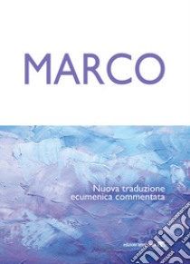 Marco. Nuova traduzione ecumenica commentata libro di Borghi E. (cur.)