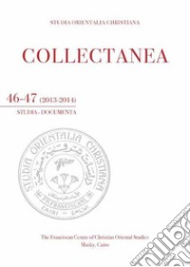 Studia orientalia christiana. Collectanea. Studia, documenta (2013-2014). Vol. 46-47 libro di Bottini C. G. (cur.)