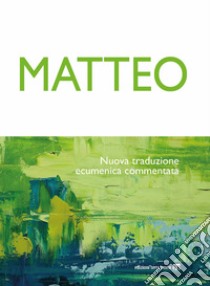 Matteo. Nuova traduzione ecumenica commentata libro di Borghi E. (cur.)