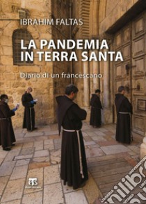 La pandemia in Terra Santa. Diario di un francescano libro di Faltas Ibrahim