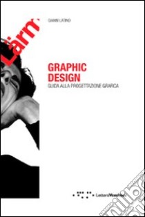 Graphic design. Guida alla progettazione grafica libro di Latino Gianni