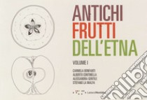 Antichi frutti dell'Etna. Vol. 1 libro