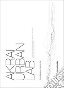 Akrai urban lab. Il ruolo del progetto nella costruzione della città e del territorio libro di Messina Bruno; Foti Fabrizio