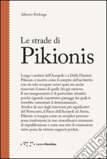 Le strade di Pikionis libro di Ferlenga Alberto