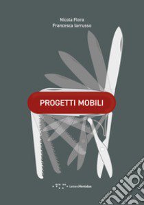 Progetti mobili libro di Flora Nicola; Iarrusso Francesca