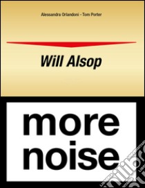 Will Alsop. More noise. Ediz. italiana libro di Orlandoni Alessandra; Porter Tom