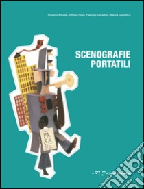 Scenografie portatili libro di Arnaldi Arnaldo; Fiore Vittorio; Salvadeo Pierluigi; Spreafico M. (cur.)