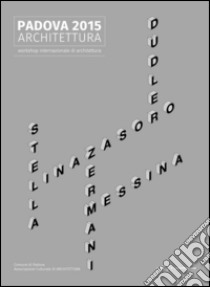 Padova 2015 architettura. Workshop internazionale di architettura. Ediz. illustrata libro di Simioni Cinzia; Tognon Alessandro