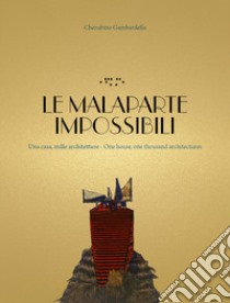 Le Malaparte impossibili. Una casa, mille architetture. One house, one thousand architectures. Ediz. bilingue libro di Gambardella Cherubino