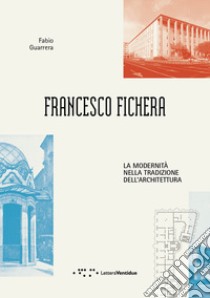 Francesco Fichera. La modernità nella tradizione dell'architettura libro di Guarrera Fabio