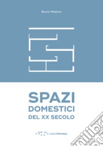 Spazi domestici del XX secolo libro di Messina Bruno