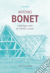 Antonio Bonet. Venticinque anni di volontà e azione libro di Giardiello Paolo