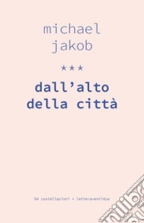 Dall'alto della città libro di Jakob Michael