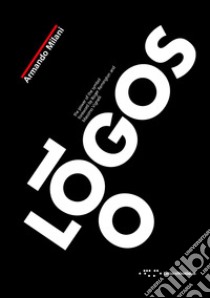 100 logos. The power of the symbol. Ediz. illustrata libro di Milani Armando