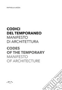 Codici del temporaneo. Manifesto di architettura-Codes of temporary. Manifesto of architecture libro di Laezza Raffaella