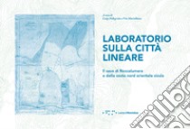 Laboratorio sulla città lineare. Il caso di Roccalumera e della costa Nord Orientale sicula libro di Pellegrino L. (cur.); Martelliano V. (cur.)