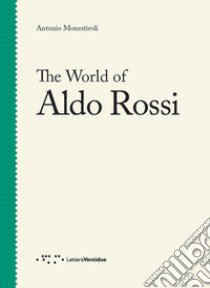 The world of Aldo Rossi libro di Monestiroli Antonio