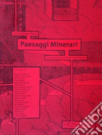 Paesaggi Minerari. Un progetto per la miniera di Monteponi libro di Peghin G. (cur.)