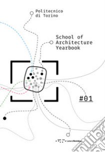 School of architecture yearbook #01 libro di Barosio M. (cur.)