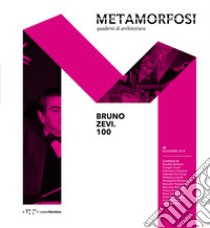 Metamorfosi. Quaderni di architettura (2018). Vol. 5: Bruno Zevi.100 libro di Muntoni A. (cur.)