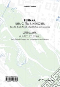 Lubiana. Una città a memoria. L'eredità di Joze Plecnik e l'architettura contemporanea. Ediz. italiana e inglese libro di Potenza Domenico