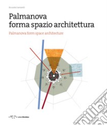 Palmanova forma spazio architettura. Ediz. italiana e inglese libro di Cantarelli Riccarda
