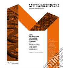 Metamorfosi. Quaderni di architettura. Ediz. italiana e inglese. Vol. 6: Arte, architettura, topologie territoriali e urbane libro di Pazzaglini M. (cur.)