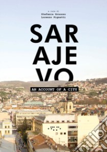 Sarajevo. An account of a city libro di Gruosso S. (cur.); Pignatti L. (cur.)