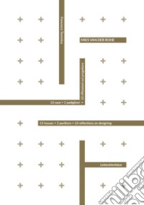 Mies van der Rohe. 13 case + 2 padiglioni = 10 riflessioni sul progettare. Ediz. italiana e inglese libro di Taormina Francesco