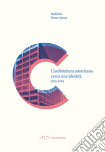 L'architettura americana cerca una identità. 1932-1948 libro di Russo Spena Raffaella