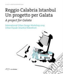 Reggio Calabria Istanbul. Un progetto per Galata. International urban design workshop 2019. Ediz. italiana e inglese libro di Russo A. (cur.)