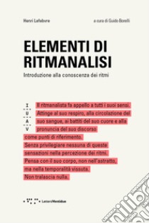 Elementi di ritmanalisi. Introduzione alla conoscenza dei ritmi libro di Lefebvre Henri; Borelli G. (cur.)