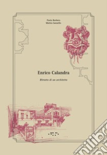 Enrico Calandra. Ritratto di un architetto libro di Barbera Paola; Iannello Matteo