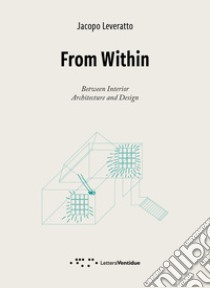 From within. Between interior. Architecture and design libro di Laveratto Jacopo