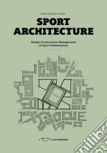 Sport architecture. Design construction management of sport infrastucture libro di Faroldi E. (cur.)