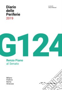 Diario delle periferie 2019. G124. Renzo Piano al Senato libro di Pellizzari S. (cur.)