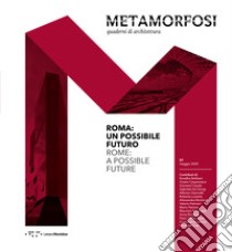 Metamorfosi. Quaderni di architettura. Ediz. italiana e inglese (2020). Vol. 7: Roma: un possibile futuro libro di Petrangeli M. (cur.)