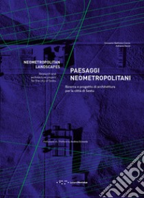 Paesaggi neometropolitani. Ricerca e progetto di architettura per la città di Sestu libro di Cocco Giovanni Battista; Dessì Adriano