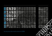 Renzo Piano World Tour 03. Forty days journey discovering the architecture of RPBW-Un viaggio di quaranta giorni alla scoperta delle architetture di RPBW. Ediz. illustrata libro